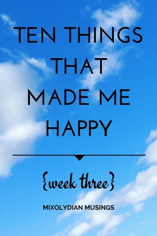 TEN THINGS THAT MADE ME HAPPY (3)